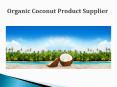 Organic Coconut Sugar Supplier PowerPoint PPT Presentation