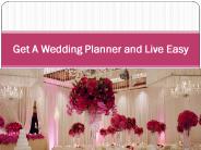 Get A Wedding Planner and Live Easy