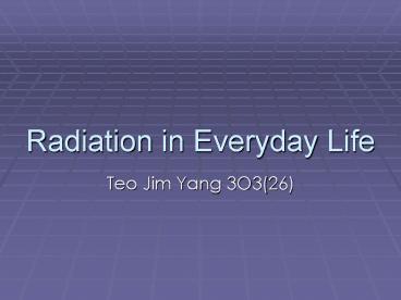 Radiation in Everyday Life