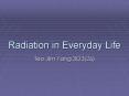 Radiation in Everyday Life PowerPoint PPT Presentation