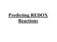 Predicting REDOX Reactions PowerPoint PPT Presentation