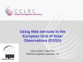 Using Web services in the European Grid of Solar Observations (EGSO) PowerPoint PPT Presentation