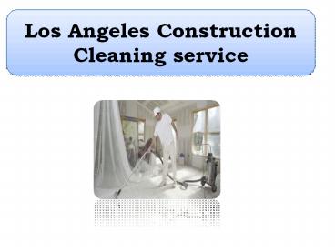 Los Angeles Construction Cleaning service