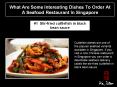 What are some interesting dishes to order at a seafood restaurant in Singapore PowerPoint PPT Presentation