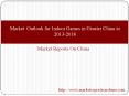 Market Outlook for Indoor Games in Greater China to 2013-2018 PowerPoint PPT Presentation