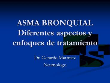 ASMA BRONQUIAL Diferentes aspectos y enfoques de tratamiento