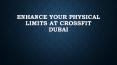 Enhance your physical limits at Crossfit Dubai PowerPoint PPT Presentation