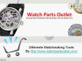 Essential Watchmaking Tools and its Functions PowerPoint PPT Presentation