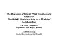 The Dialogue of Social Work Practice and Research The Heikki Waris Institute as a Model of Collaboration PowerPoint PPT Presentation