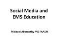 Social Media and EMS Education PowerPoint PPT Presentation