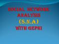 Social Network Analysis (S.N.A) with Gephi PowerPoint PPT Presentation