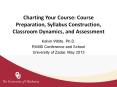 Charting Your Course: Course Preparation, Syllabus Construction, Classroom Dynamics, and Assessment PowerPoint PPT Presentation