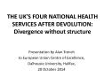 THE UK'S FOUR NATIONAL HEALTH SERVICES AFTER DEVOLUTION: Divergence without structure PowerPoint PPT Presentation