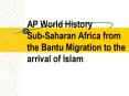 AP World History Sub-Saharan Africa from the Bantu Migration to the arrival of Islam PowerPoint PPT Presentation