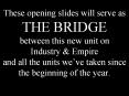 These opening slides will serve as THE BRIDGE between this new unit on Industry PowerPoint PPT Presentation
