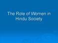 The Role of Women in Hindu Society PowerPoint PPT Presentation
