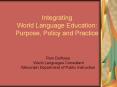 Integrating World Language Education: Purpose, Policy and Practice PowerPoint PPT Presentation