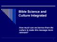 Bible Science and Culture Integrated PowerPoint PPT Presentation