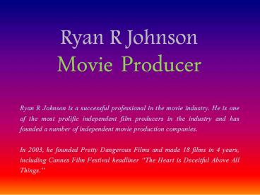 Ryan R Johnson – Movie Producer