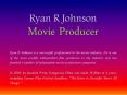 Ryan R Johnson – Movie Producer PowerPoint PPT Presentation