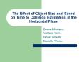 The Effect of Object Size and Speed on Time to Collision Estimation in the Horizontal Plane PowerPoint PPT Presentation