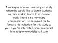 A colleague of mine is running an study where he would like to watch students as they work in teams to do course work. There is no monetary compensation. He has asked me to forward his invitation for this study to you. If you're interested, you can PowerPoint PPT Presentation