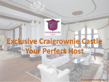 Exclusive Craigrownie Castle Your Perfect Host