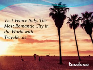 Venice Italy Most Romantic with traveller.ae