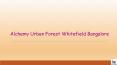 Alchemy Urban Forest Price | Bangalore PowerPoint PPT Presentation
