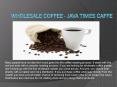 Wholesale Coffee - Java Times Caffe PowerPoint PPT Presentation