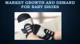 Market Growth And Demand For Baby Shoes PowerPoint PPT Presentation