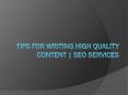 TIPS FOR WRITING HIGH QUALITY CONTENT | SEO SERVICES PowerPoint PPT Presentation