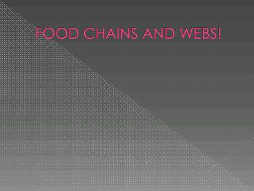 FOOD%20CHAINS%20AND%20WEBS!