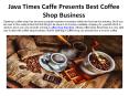 Java Times Caffe Presents Best Coffee Shop Business PowerPoint PPT Presentation