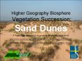 Higher Geography Biosphere Vegetation Succession: Sand Dunes PowerPoint PPT Presentation