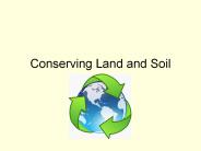 Conserving Land and Soil