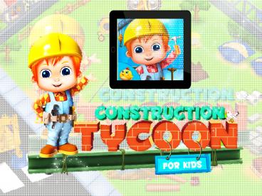 Construction Tycoon for Kids