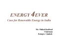 ENERGY 4EVER Case for Renewable Energy in India PowerPoint PPT Presentation