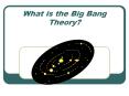 What is the Big Bang Theory? PowerPoint PPT Presentation