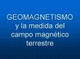 GEOMAGNETISMO y la medida del campo magn PowerPoint PPT Presentation