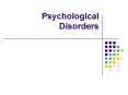 Psychological Disorders PowerPoint PPT Presentation