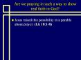 Are we praying in such a way to show real faith in God? PowerPoint PPT Presentation