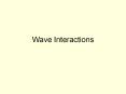 Wave Interactions PowerPoint PPT Presentation
