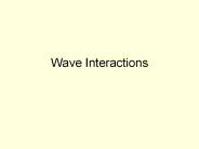 Wave Interactions