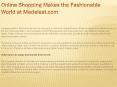 Online Shopping Makes the Fashionable World at Madelast.com