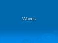 Waves PowerPoint PPT Presentation