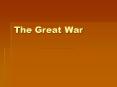 The Great War PowerPoint PPT Presentation
