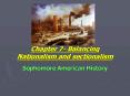Chapter%207-%20Balancing%20Nationalism%20and%20sectionalism PowerPoint PPT Presentation