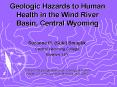 Geologic Hazards to Human Health in the Wind River Basin, Central Wyoming PowerPoint PPT Presentation