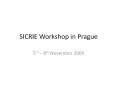 SICRIE Workshop in Prague PowerPoint PPT Presentation